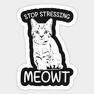 Stop Stressing Meowt Quote Cat T-Shirt For Cat Lov Sticker